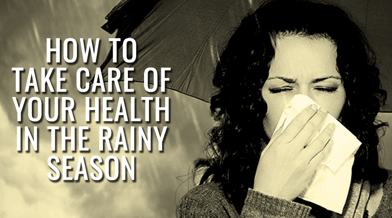 How to take care of your health in the rainy season